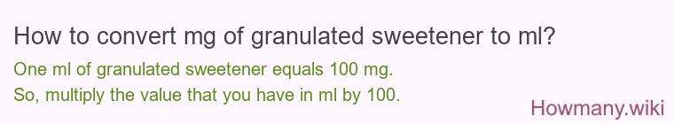 How to convert mg of granulated sweetener to ml?