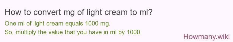 How to convert mg of light cream to ml?