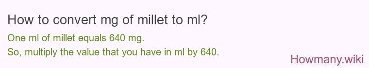 How to convert mg of millet to ml? How to convert mg of millet to ml?