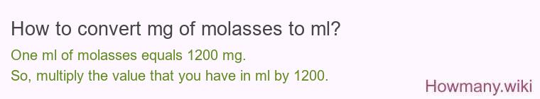 How to convert mg of molasses to ml? How to convert mg of molasses to ml?