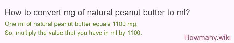 How to convert mg of natural peanut butter to ml?