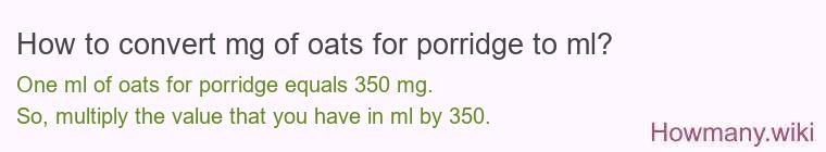 How to convert mg of oats for porridge to ml?