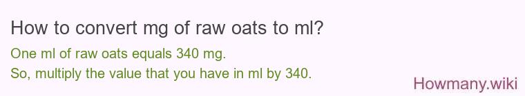 How to convert mg of raw oats to ml?