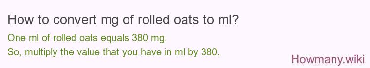 How to convert mg of rolled oats to ml? How to convert mg of rolled oats to ml?