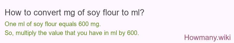 How to convert mg of soy flour to ml?
