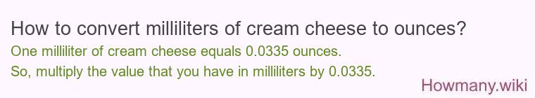 How to convert milliliters of cream cheese to ounces?