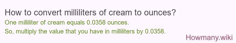How to convert milliliters of cream to ounces?