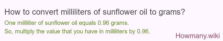 How to convert milliliters of sunflower oil to grams?