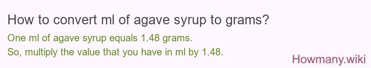 How to convert ml of agave syrup to grams? How to convert ml of agave syrup to grams?