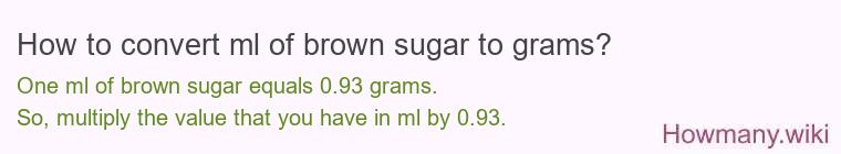How to convert ml of brown sugar to grams? How to convert ml of brown sugar to grams?