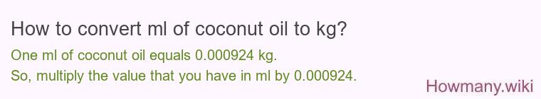How to convert ml of coconut oil to kg?