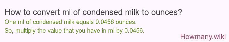 How to convert ml of condensed milk to ounces? How to convert ml of condensed milk to ounces?