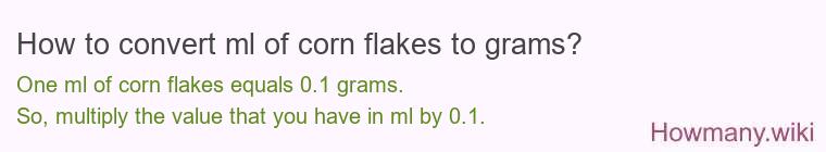 How to convert ml of corn flakes to grams? How to convert ml of corn flakes to grams?
