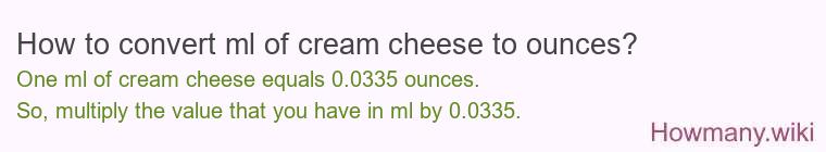 How to convert ml of cream cheese to ounces?