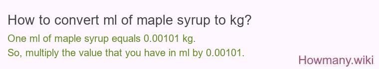 How to convert ml of maple syrup to kg?