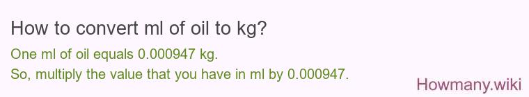 How to convert ml of oil to kg?