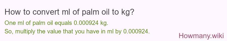 How to convert ml of palm oil to kg?