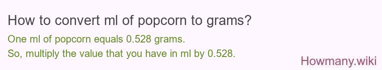 How to convert ml of popcorn to grams?
