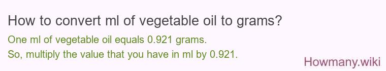 How to convert ml of vegetable oil to grams?