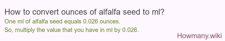 How to convert ounces of alfalfa seed to ml?