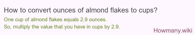 How to convert ounces of almond flakes to cups? How to convert ounces of almond flakes to cups?