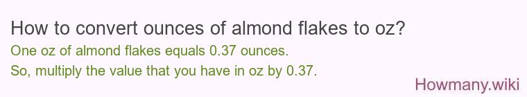 How to convert ounces of almond flakes to oz?
