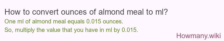 How to convert ounces of almond meal to ml?