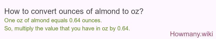 How to convert ounces of almond to oz?