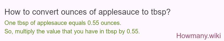 How to convert ounces of applesauce to tbsp? How to convert ounces of applesauce to tbsp?