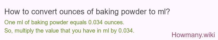 How to convert ounces of baking powder to ml? How to convert ounces of baking powder to ml?