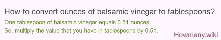 How to convert ounces of balsamic vinegar to tablespoons?