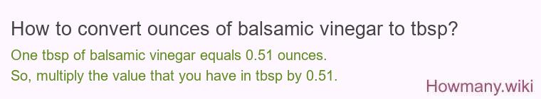 How to convert ounces of balsamic vinegar to tbsp?