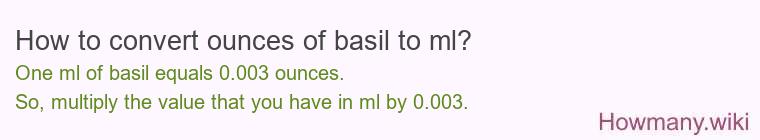 How to convert ounces of basil to ml? How to convert ounces of basil to ml?