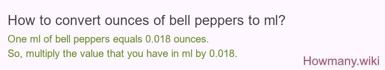 How to convert ounces of bell peppers to ml?