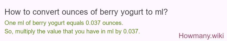 How to convert ounces of berry yogurt to ml?