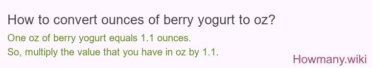 How to convert ounces of berry yogurt to oz?