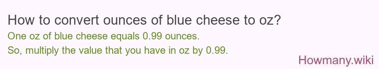 How to convert ounces of blue cheese to oz?