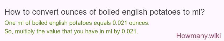 How to convert ounces of boiled english potatoes to ml?