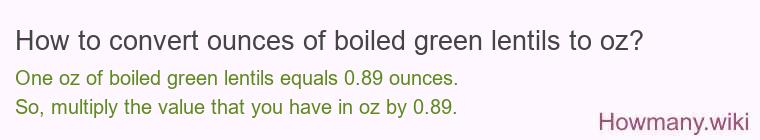 How to convert ounces of boiled green lentils to oz? How to convert ounces of boiled green lentils to oz?