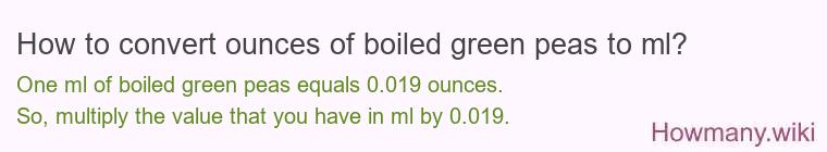 How to convert ounces of boiled green peas to ml?