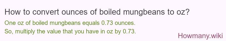 How to convert ounces of boiled mungbeans to oz?