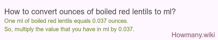 How to convert ounces of boiled red lentils to ml?
