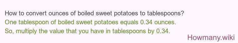 How to convert ounces of boiled sweet potatoes to tablespoons?