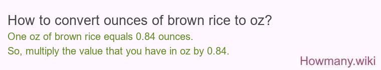 How to convert ounces of brown rice to oz?