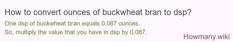 How to convert ounces of buckwheat bran to dsp?