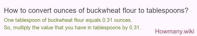 How to convert ounces of buckwheat flour to tablespoons?