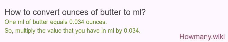 How to convert ounces of butter to ml? How to convert ounces of butter to ml?