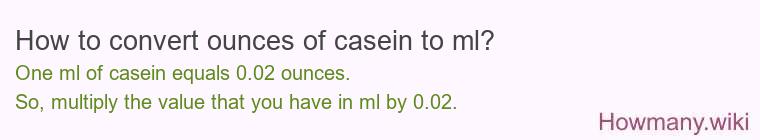 How to convert ounces of casein to ml? How to convert ounces of casein to ml?