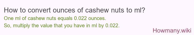 How to convert ounces of cashew nuts to ml?