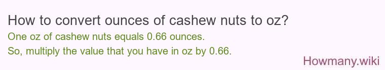 How to convert ounces of cashew nuts to oz?
